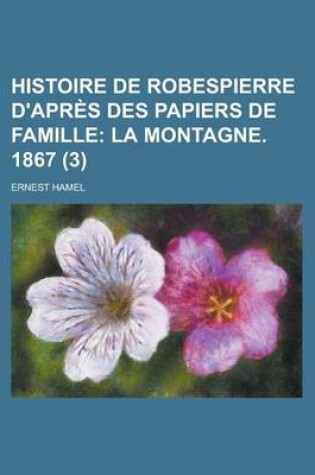 Cover of Histoire de Robespierre D'Apres Des Papiers de Famille (3)