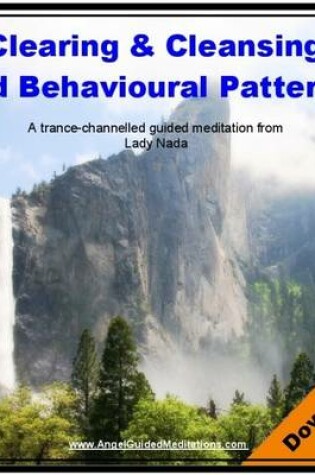 Cover of Clearing and Cleansing Old Behavioural Patterns - Lady Nada Guided Meditation