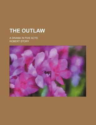 Book cover for The Outlaw; A Drama in Five Acts