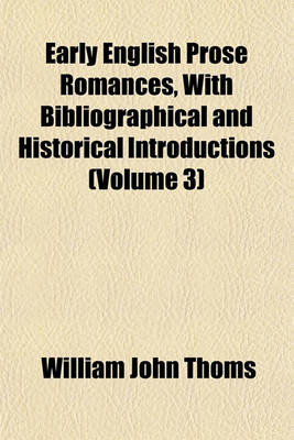 Book cover for Early English Prose Romances, with Bibliographical and Historical Introductions (Volume 3)