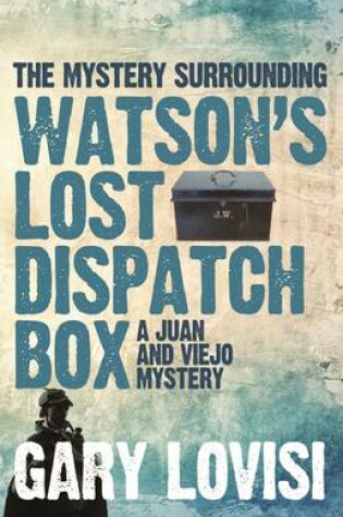 Cover of The Mystery Surrounding Watson's Lost Dispatch Box : A Juan and Viejo Mystery