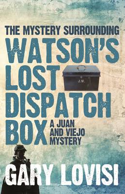 Book cover for The Mystery Surrounding Watson's Lost Dispatch Box : A Juan and Viejo Mystery