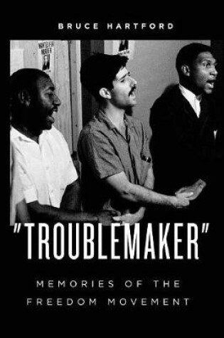 Cover of "Troublemaker" Memories of the Freedom Movement