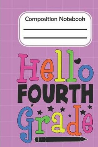 Cover of Hello Fourth Grade - Composition Notebook