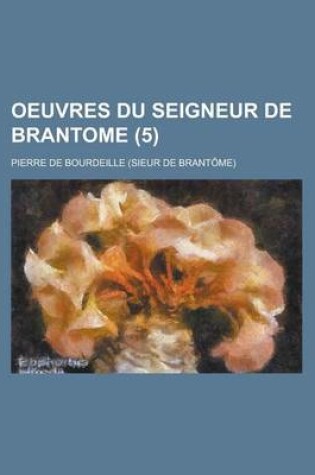 Cover of Oeuvres Du Seigneur de Brantome (5 )