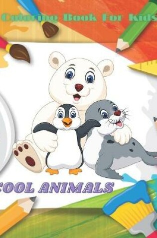 Cover of COOL ANIMALS - Coloring Book For Kids