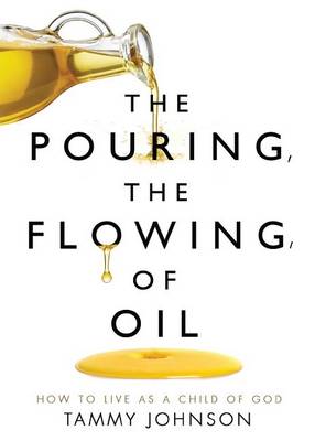 Book cover for The Pouring, the Flowing, of Oil