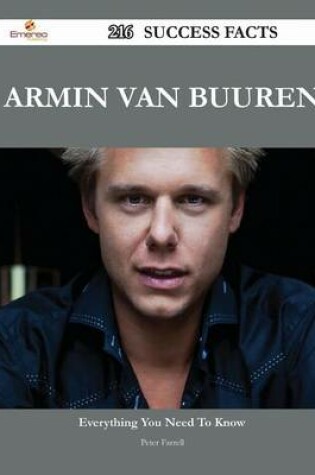 Cover of Armin Van Buuren 216 Success Facts - Everything You Need to Know about Armin Van Buuren