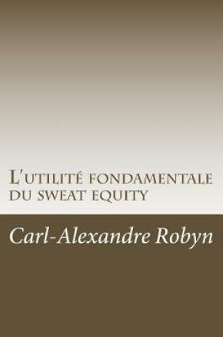 Cover of L'utilite fondamentale du sweat equity