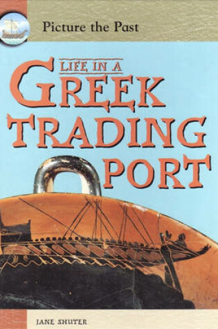 Cover of Picture the Past Life in a Greek Trading Port