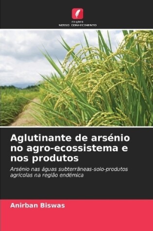 Cover of Aglutinante de arsénio no agro-ecossistema e nos produtos