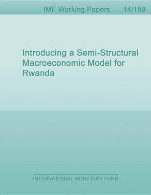 Book cover for Introducing a Semi-Structural Macroeconomic Model for Rwanda