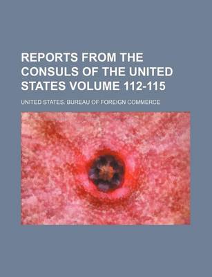 Book cover for Reports from the Consuls of the United States Volume 112-115