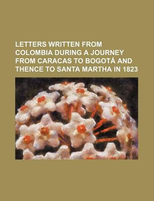 Book cover for Letters Written from Colombia During a Journey from Caracas to Bogota and Thence to Santa Martha in 1823