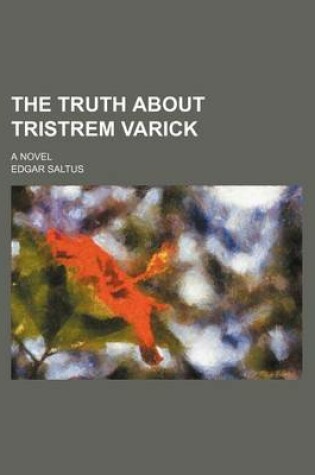 Cover of The Truth about Tristrem Varick; A Novel