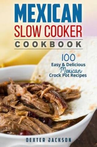 Cover of Mexican Slow Cooker Cookbook