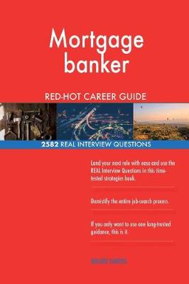 Book cover for Mortgage banker RED-HOT Career Guide; 2582 REAL Interview Questions