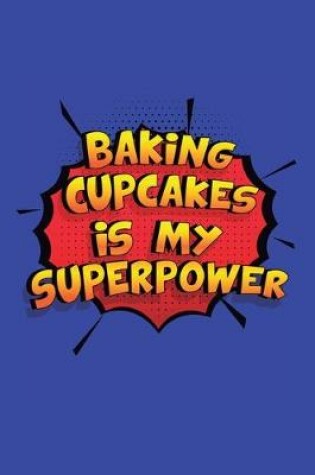 Cover of Baking Cupcakes Is My Superpower