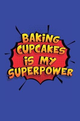 Book cover for Baking Cupcakes Is My Superpower