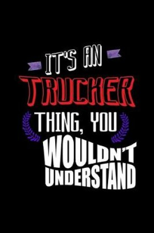 Cover of It's an trucker thing, you wouldn't understand