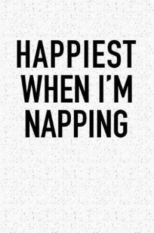 Cover of Happiest When I'm Napping