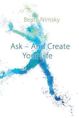 Cover of Ask and Create your Life