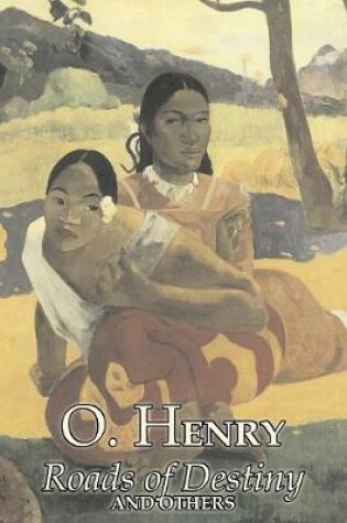 Cover of Roads of Destiny and Others by O. Henry, Fiction, Literary, Classics