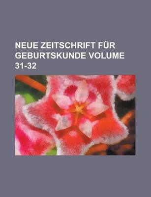 Book cover for Neue Zeitschrift Fur Geburtskunde Volume 31-32
