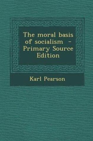 Cover of The Moral Basis of Socialism - Primary Source Edition