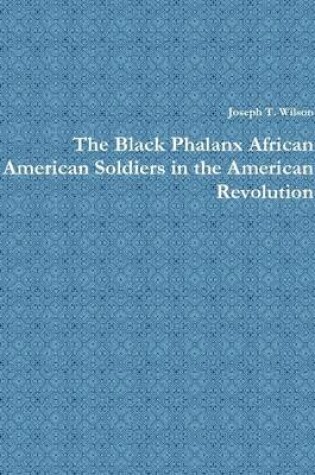 Cover of The Black Phalanx African American Soldiers in the American Revolution