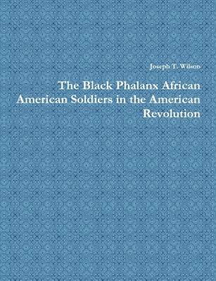 Book cover for The Black Phalanx African American Soldiers in the American Revolution