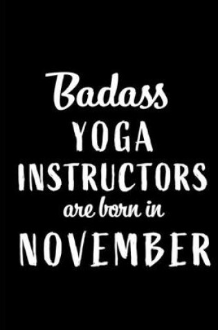 Cover of Badass Yoga Instructors Are Born In November
