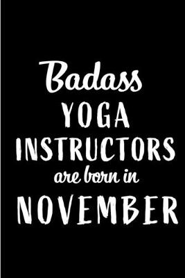 Book cover for Badass Yoga Instructors Are Born In November