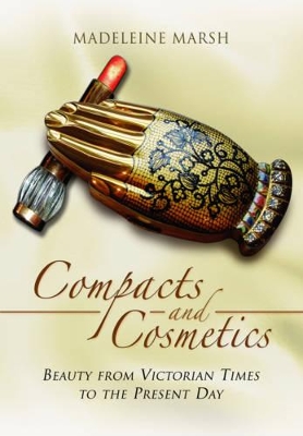 Book cover for Compacts and Cosmetics: Beauty from Victorian Times to the Present Day