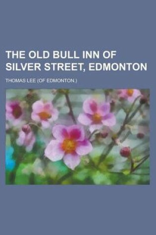Cover of The Old Bull Inn of Silver Street, Edmonton