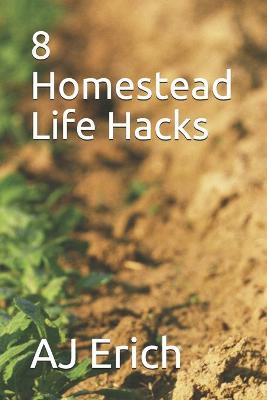 Cover of 8 Homestead Life Hacks