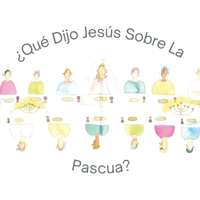 Cover of Que Dijo Jesus Sobre La Pascua?