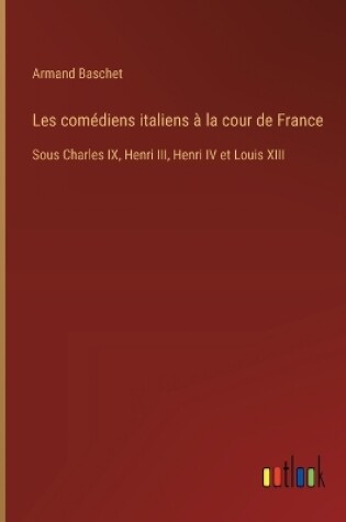 Cover of Les comédiens italiens à la cour de France