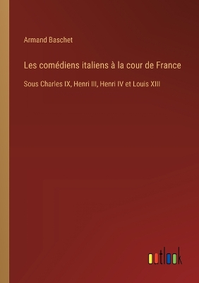 Book cover for Les comédiens italiens à la cour de France