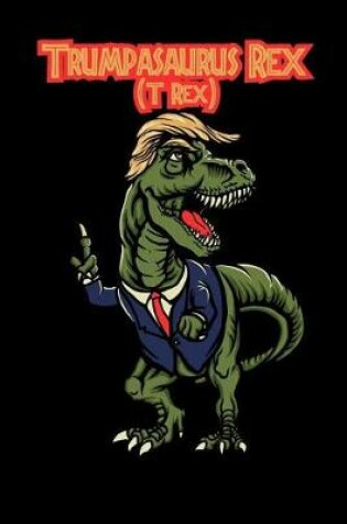 Cover of Trumpasaurus Rex