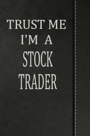 Cover of Trust Me I'm a Stock Trader
