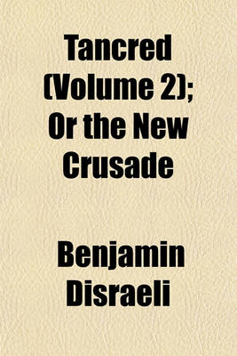 Book cover for Tancred (Volume 2); Or the New Crusade