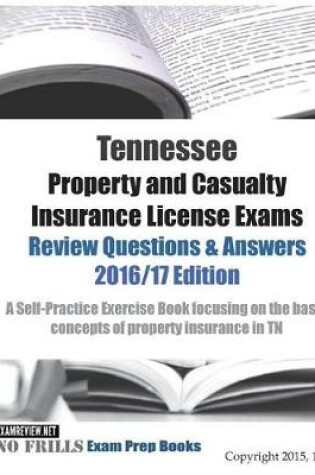 Cover of Tennessee Property and Casualty Insurance License Exams Review Questions & Answers 2016/17 Edition