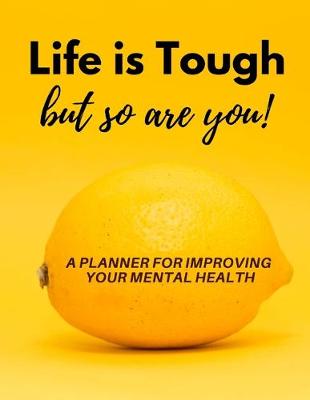 Book cover for Life is Tough but So Are You!