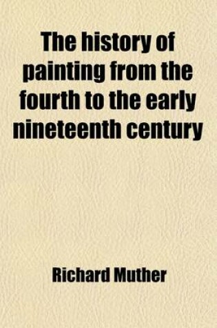 Cover of The History of Painting from the Fourth to the Early Nineteenth Century (Volume 1)