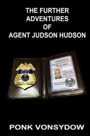 Cover of The Further Adventures of Agent Judson Hudson