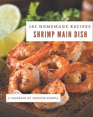 Book cover for 185 Homemade Shrimp Main Dish Recipes