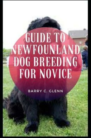 Cover of Guide to Newfoundland Dog Breeding For Novice