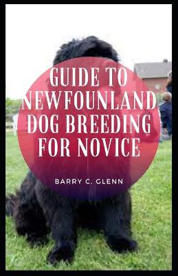 Book cover for Guide to Newfoundland Dog Breeding For Novice