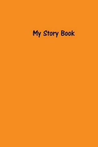 Cover of My Story Book - Create Your Own Picture Book in Tangerine